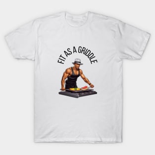 Fit as a Griddle - Black Lettering T-Shirt